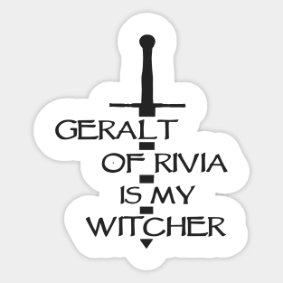 Witcher - Geralt of Rivia is my Witcher Sticker